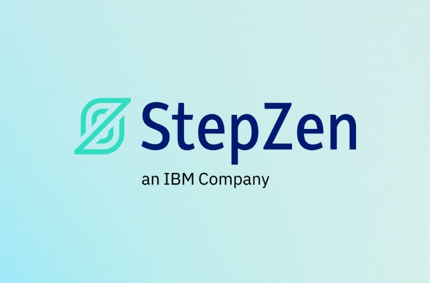  IBM Acquires StepZen To Help Enterprises Get Value From Their Data And APIs